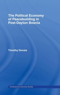 Cover: The Political Economy of Peacebuilding in Post-Dayton Bosnia - Routledge