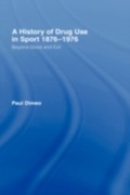 Cover: A History of Drug Use in Sport: 1876 - 1976 - Routledge