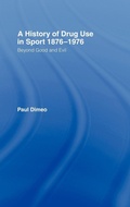 Cover: A History of Drug Use in Sport: 1876 - 1976 - Routledge