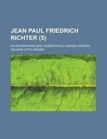 Cover: Jean Paul Friedrich Richter; Ein Biographischer Commentar Zu Dessen Werken (5) - Rarebooksclub.com