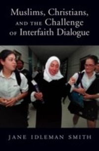 Abbildung von: Muslims, Christians, and the Challenge of Interfaith Dialogue - OUP eBook