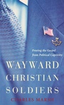 Cover: Wayward Christian Soldiers - Oxford University Press Inc