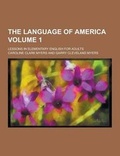Cover: The Language of America; Lessons in Elementary English for Adults Volume 1 - Theclassics.Us