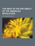 Cover: The West in the Diplomacy of the American Revolution - Theclassics.Us