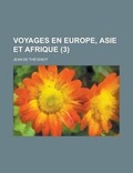 Cover: Voyages En Europe, Asie Et Afrique (3 ) - Rarebooksclub.com