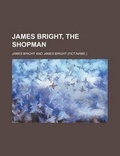 Cover: James Bright, the Shopman - Rarebooksclub.com