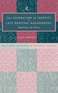 Cover: The Generation of Identity in Late Medieval Hagiography - Routledge