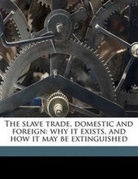 Abbildung von: The Slave Trade, Domestic and Foreign - Nabu Press
