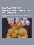 Cover: Recollections of Marshal MacDonald, Duke of Tarentum - Theclassics.Us