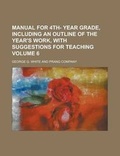 Cover: Manual for 4th- Year Grade, Including an Outline of the Year's Work, with Suggestions for Teaching Volume 6 - Rarebooksclub.com