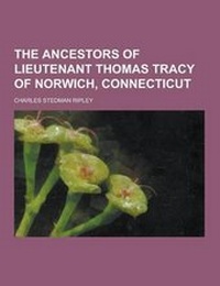 Abbildung von: The Ancestors of Lieutenant Thomas Tracy of Norwich, Connecticut - Theclassics.Us