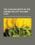 Cover: The Codling Moth in the Yakima Valley Volume 70-97 - Rarebooksclub.com