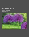 Cover: Webs of War; In White and Black - Theclassics.Us