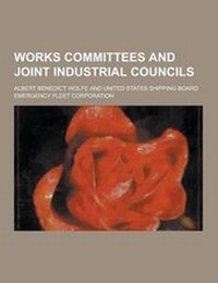 Enlarge image Cover: Works Committees and Joint Industrial Councils - Theclassics.Us