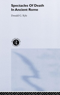 Enlarge image Cover: Spectacles of Death in Ancient Rome - Routledge