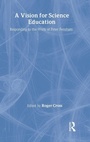 Cover: A Vision for Science Education - Routledge