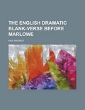 Cover: The English Dramatic Blank-Verse Before Marlowe - Rarebooksclub.com