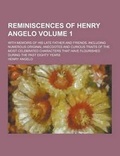 Cover: Reminiscences of Henry Angelo; With Memoirs of His Late Father and Friends, Including Numerous Original Anecdotes and Curious Traits of the Most Celeb - Theclassics.Us