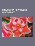 Cover: Sir Joshua Reynolds's Discourses - Theclassics.Us