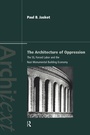 Cover: The Architecture of Oppression - Routledge