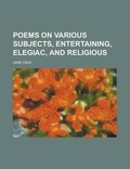 Cover: Poems on Various Subjects, Entertaining, Elegiac, and Religious - Rarebooksclub.com