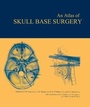 Cover: Atlas of Skull Base Surgery - CRC Press