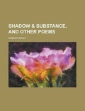 Cover: Shadow & Substance, and Other Poems - Rarebooksclub.com