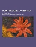 Cover: How I Became a Christian; Out of My Diary - Theclassics.Us