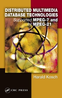 Enlarge image Cover: Distributed Multimedia Database Technologies Supported by MPEG-7 and MPEG-21 - CRC Press