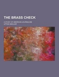 Bild: The Brass Check; A Study of American Journalism - Theclassics.Us