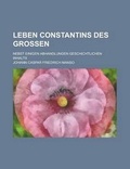 Cover: Leben Constantins Des Grossen; Nebst Einigen Abhandlungen Geschichtlichen Inhalts - Rarebooksclub.com