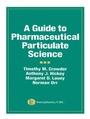 Cover: A Guide to Pharmaceutical Particulate Science - CRC Press