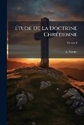 Cover: Etude De La Doctrine Chretienne, Volume 2 - Nabu Press