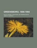 Cover: Greensboro, 1808-1904; Facts, Figures, Traditions, and Reminiscences - Rarebooksclub.com