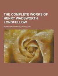 Abbildung von: The Complete Works of Henry Wadsworth Longfellow - Theclassics.Us