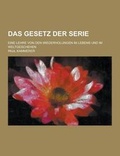 Cover: Das Gesetz Der Serie; Eine Lehre Von Den Wiederholungen Im Lebens Und Im Weltgeschehen - Theclassics.Us