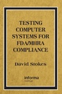 Cover: Testing Computers Systems for FDA/MHRA Compliance - CRC Press