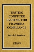 Cover: Testing Computers Systems for FDA/MHRA Compliance - CRC Press
