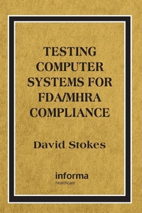 Enlarge image Cover: Testing Computers Systems for FDA/MHRA Compliance - CRC Press