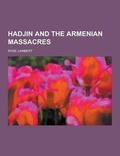 Cover: Hadjin and the Armenian Massacres - Theclassics.Us