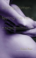 Cover: Testing Women, Testing the Fetus - Routledge