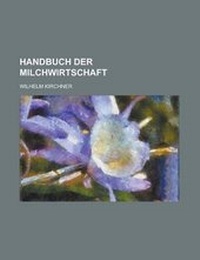 Enlarge image Cover: Handbuch Der Milchwirtschaft - Rarebooksclub.com