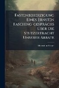 Cover: Fastenbeherzigung Eines Ernsten Fasching-Gespraechs UEber Die Stutzertracht Unserer Abbate - Nabu Press