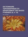 Cover: Dictionnaire Topographique Du Departement Des Basse-Pyrenees (6, V. 19) - Rarebooksclub.com