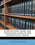 Cover: Concretions from the Champlain Clays of the Connecticut Valley - Nabu Press
