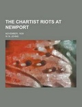 Cover: The Chartist Riots at Newport; November, 1839 - Theclassics.Us