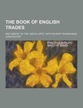 Cover: The Book of English Trades; And Library of the Useful Arts - Theclassics.Us