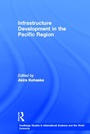 Cover: Infrastructure Development in the Pacific Region - Routledge