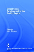 Cover: Infrastructure Development in the Pacific Region - Routledge
