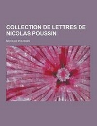 Enlarge image Cover: Collection de Lettres de Nicolas Poussin - Theclassics.Us